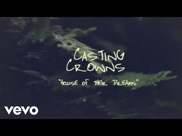 Casting Crowns - House Of Their Dreams