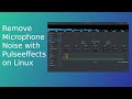 Remove Microphone Noise on Linux | Very Detailed | Keep Watching