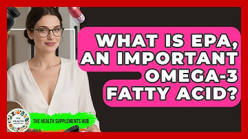 What Is EPA, An Important Omega-3 Fatty Acid? - The Health Supplement Hub