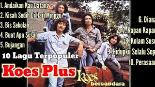Lagu Koes Plus Full Album | Lagu Nostalgia Paling Enak Didengar Sepanjang Waktu
