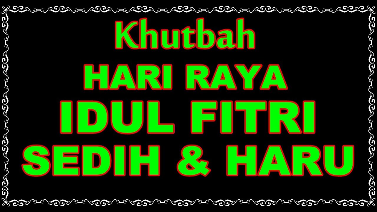 KHUTBAH HARI RAYA IDUL FITRI SEDIH DAN HARU
