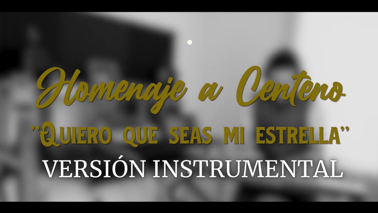 Quiero que seas mi estrella / "Homenaje a Centeno" / Versión