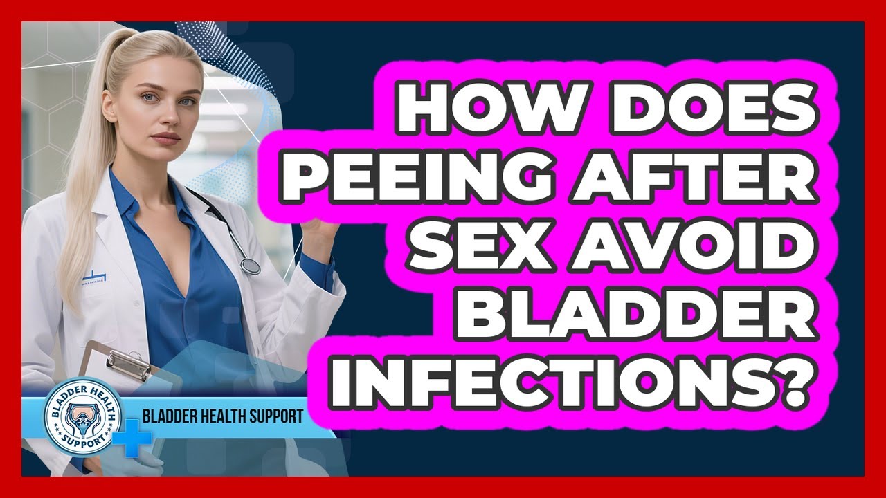 How Does Peeing After Sex Avoid Bladder Infections? - YouTube