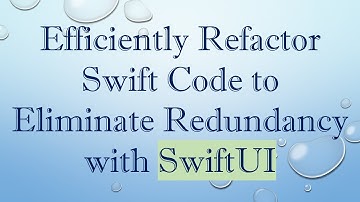 Efficiently Refactor Swift Code to Eliminate Redundancy with SwiftUI