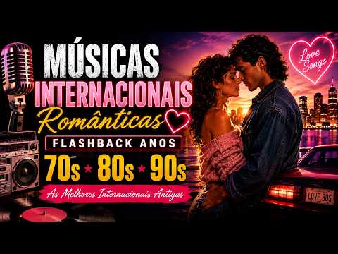 Músicas Internacionais Românticas ❤️ Flashback Anos 70 80 90 — Hits Internacionais 2026