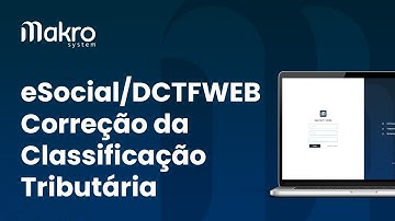 eSocial/DCTFWEB — Correção da Classificação Tributária — Makro