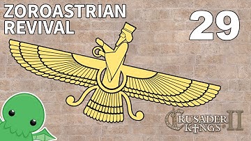 Zoroastrian Revival - Part 29 - Crusader Kings 2: The Reaper