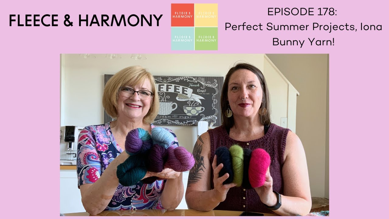 Projects for Summer Knitting! - Ep 178 Fleece and Harmony Woolcast