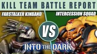 Farstalker Kinband vs. Intercession Squad - Kill Team Into the Dark Battle Report