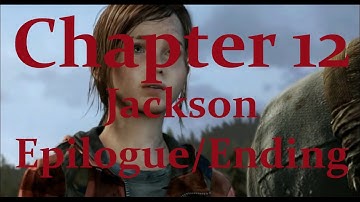 The Last of Us - Perfect Walkthrough Chapter 12 - "Jackson" - Epilogue, Ending & Credits {Full HD}