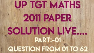 UP TGT MATHS 2011 PAPER SOLUTION LIVE......