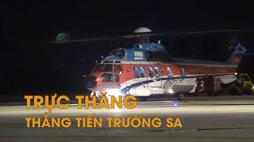 Cận cảnh trực thăng thẳng tiến Trường Sa đưa ngư dân vào Sài Gòn cấp cứu