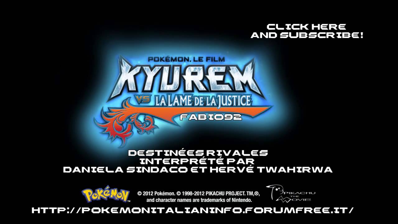 Pokémon Le Film 15 Kyurem VS la Lame de la Justice -Destinées Rivales - Générique Full