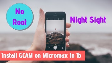 Install GCAM on Micromax IN 1B With Night Sight, No Root Easy Installation