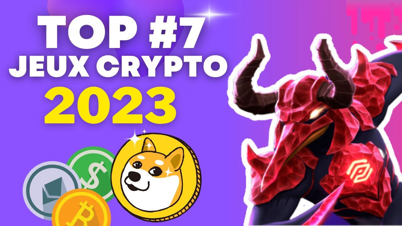 TOP 7 JEUX CRYPTO 2023