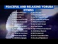 Peaceful and Relaxing Yoruba Hymns Compilation