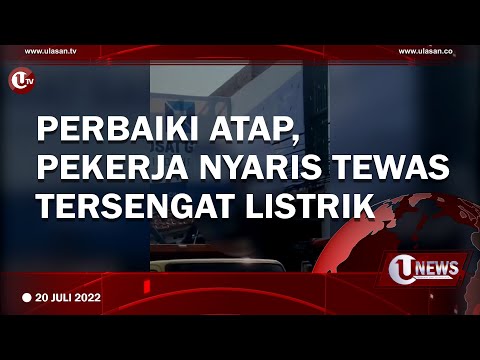 PERBAIKI ATAP, PEKERJA NYARIS TEWAS TERSENGAT LISTRIK | U-NEWS
