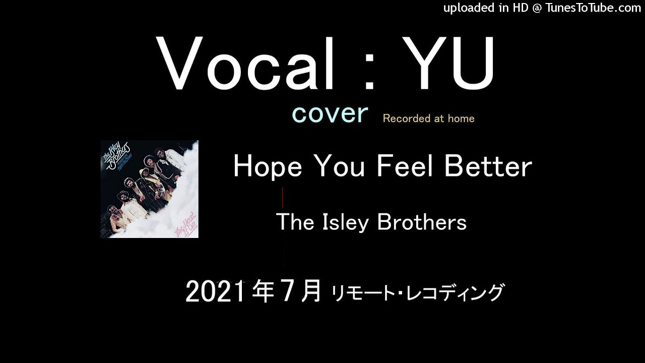 COVER The Isley Brothers Hope You Feel Better Love Vocal Yu Cover the isley brothers hope you feel better love vocal yu