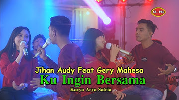 Gerry Mahesa Feat. Jihan Audy - Ku Ingin Bersama | Dangdut (Official Music Video)