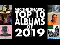 TOP 10 ALBUMS OF 2019 | Mic The Snare