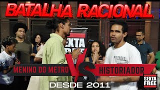 SEXTA FREE - BATALHA RACIONAL - SEMI FINAL HISTORIADOR X MENINO DO METRÔ