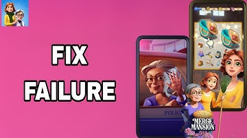 How To Fix And Solve Failure On Merge Mansion App | Final Solution