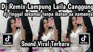 DJ REMIX LAMPUNG TINGGAL SEKAMAR TANPA IKATAN APA NAMANYA REMIX LAILA CANGGUNG TREND EMBI PUS PUS 