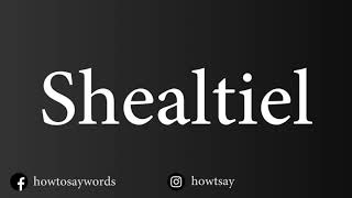 How To Pronounce Shealtiel - Youtube
