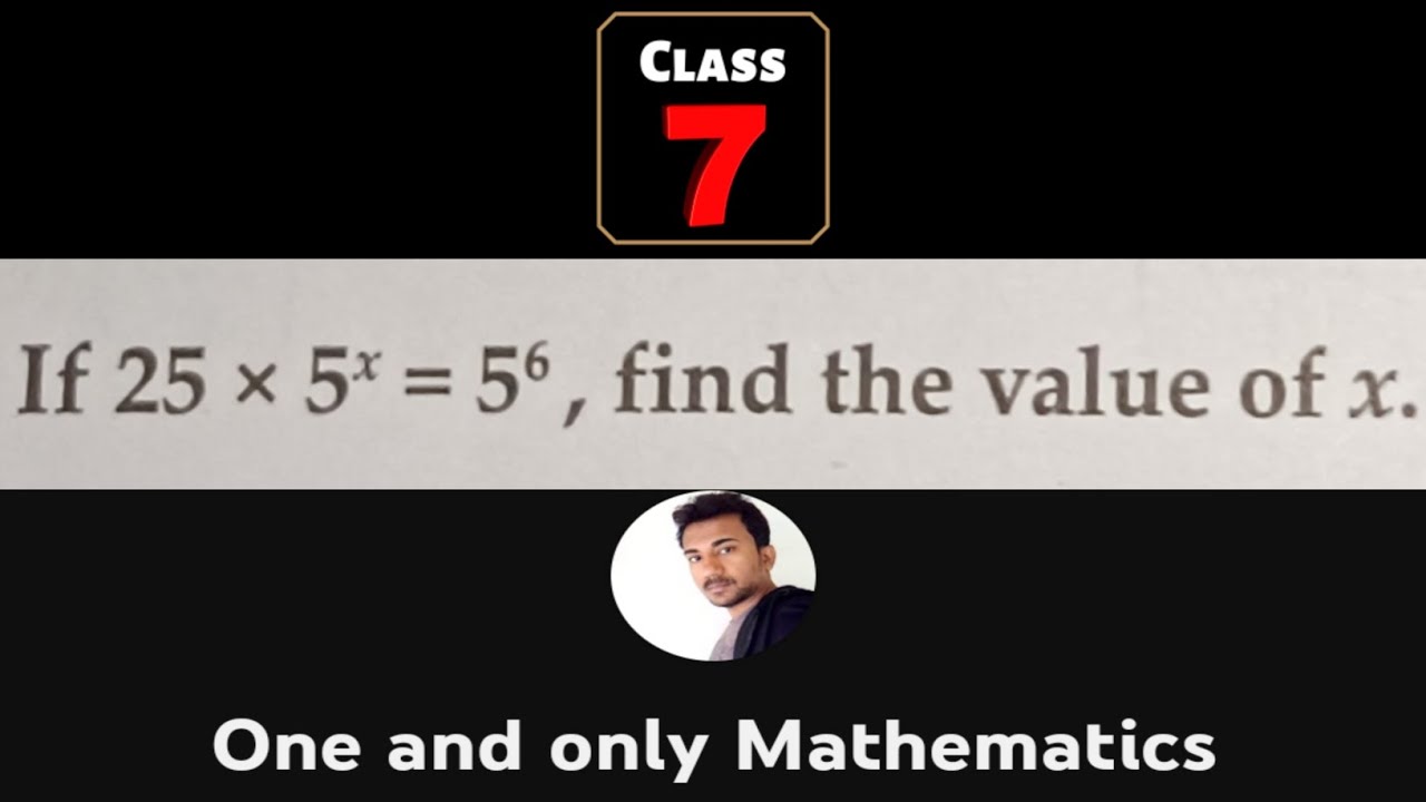 If 25 × 5^x = 5^6, find the value of x | Class 7 Maths | Exponents and ...