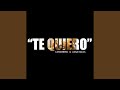 Te Quiero Te Quiero