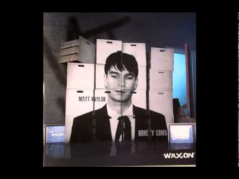 Matt Walsh — Matt Walsh - Honeycomb (People Get Real Remix) Wax:On Music