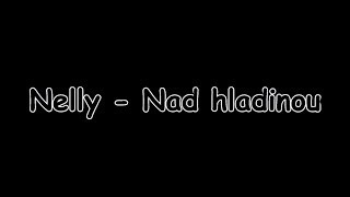 Nelly - Nad hladinou | TEXT | Pavel Kozler