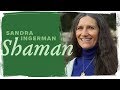 Definition of Shamanism with Sandra Ingerman