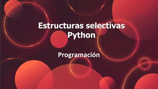 Estructuras selectivas Python 3