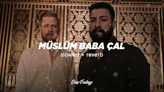 Okan Volkan - Müslüm Baba Çal Slowed Reverb 