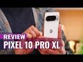 Google Pixel 10 Pro XL Review: Worth the $1,199 Price?