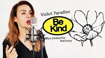 Marshmello & Halsey - Be Kind (COVER by Violet Paradise)