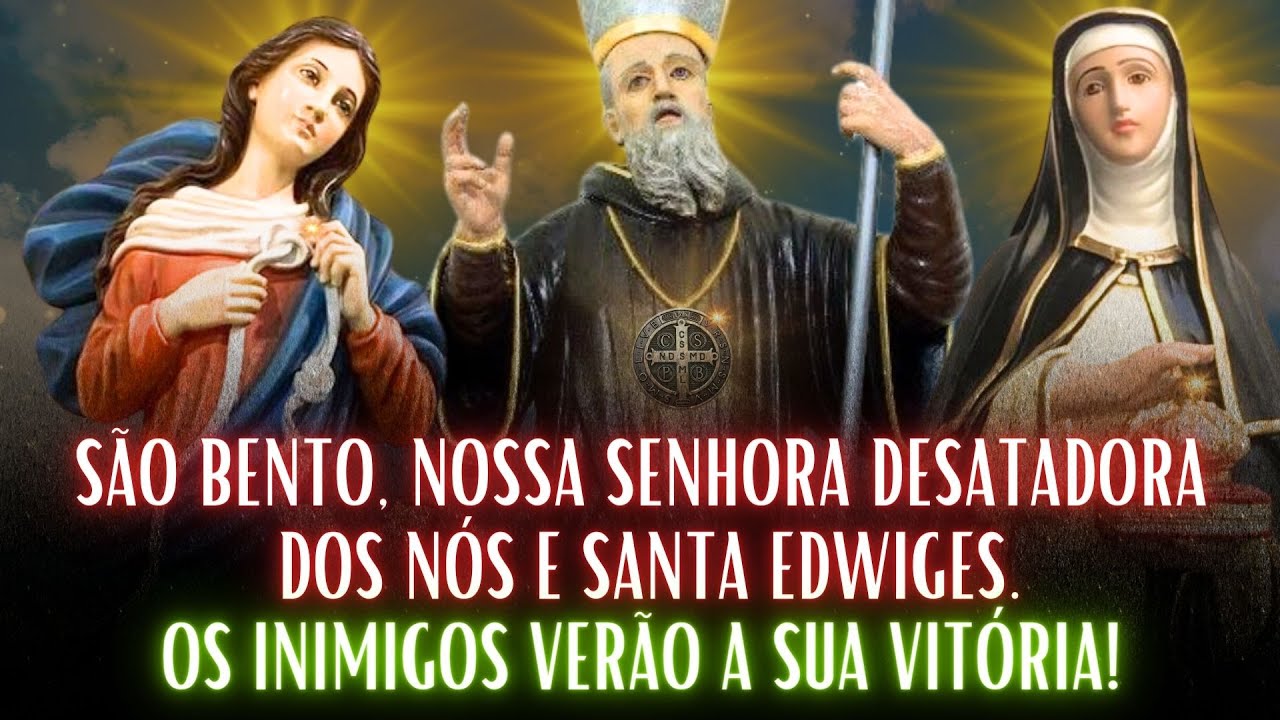 💫ORAÇÃO A SÃO BENTO, SANTA EDWIGES E DESATADORA DOS NÓS, AFASTE OS INIMIGOS INVEJOSOS E AS