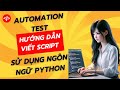 Automation Testing - Kiểm Thử Tự Động Với Python