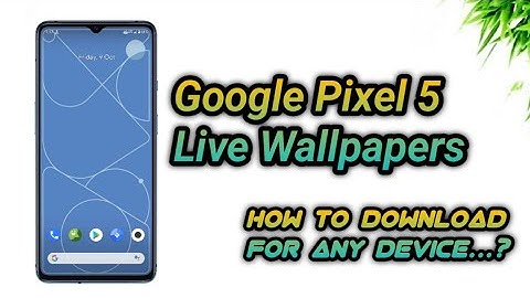 Google Pixel 5 Live Wallpapers - How to Install on any Android Device ?🔥🔥