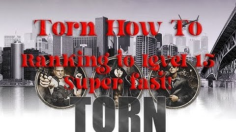 Torn How To | Ranking up fast! Lvl 15 super quick!