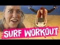 INTENSE Surf Workout!! (Beauty Trippin)