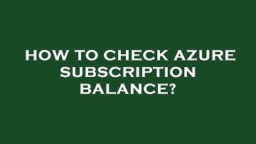 How to check azure subscription balance?