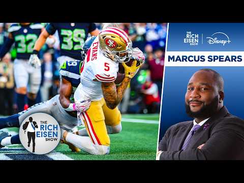 ESPN’s Marcus Spears on What (If Anything) Can Stop the San Francisco 49ers | The Rich Eisen Show