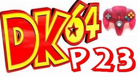 Donkey Kong 64 101% Part 23 w/ ControllerCam