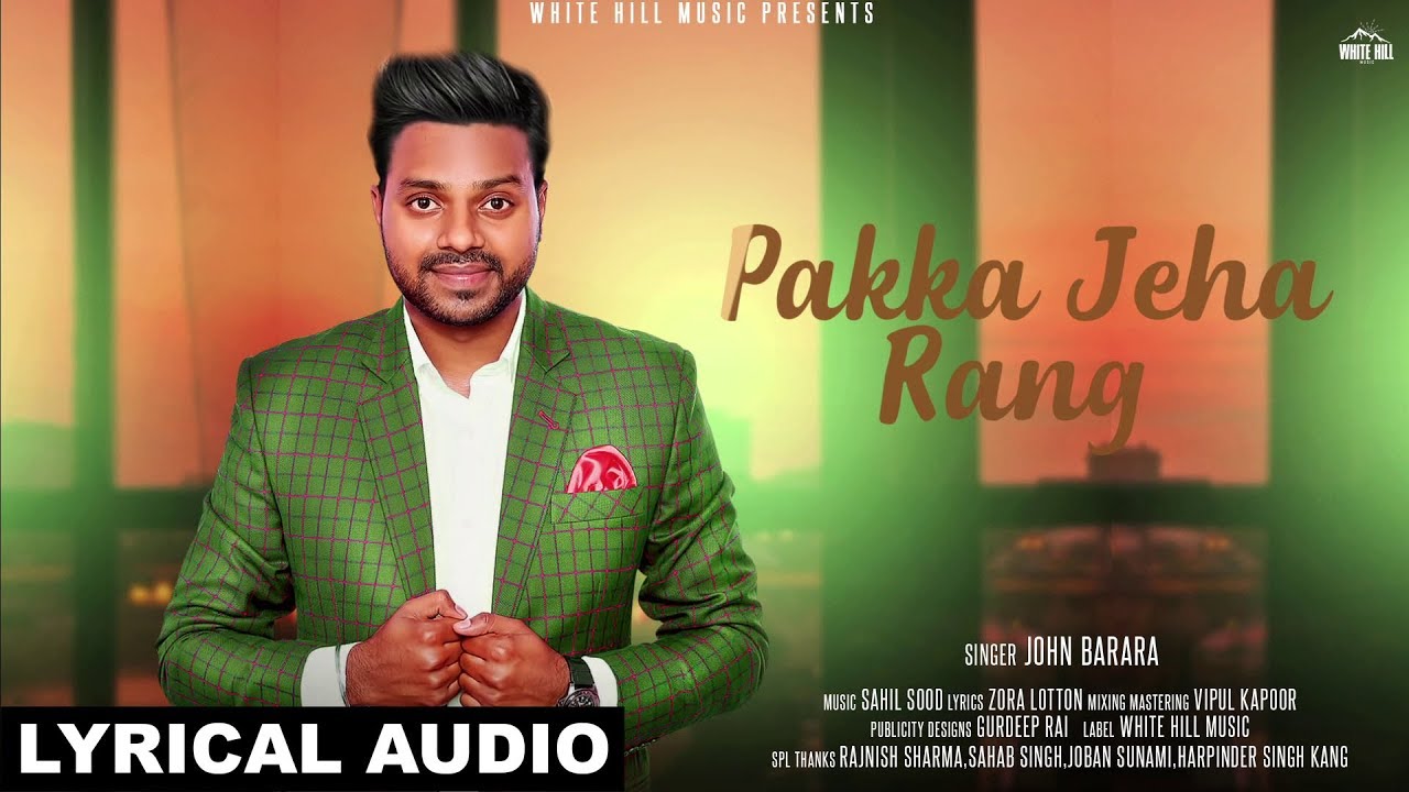 punjabi songs mp3 Pakka Jeha Rang (Lyrical Audio) John Barara | New Punjabi Songs 2018 | White Hill Music