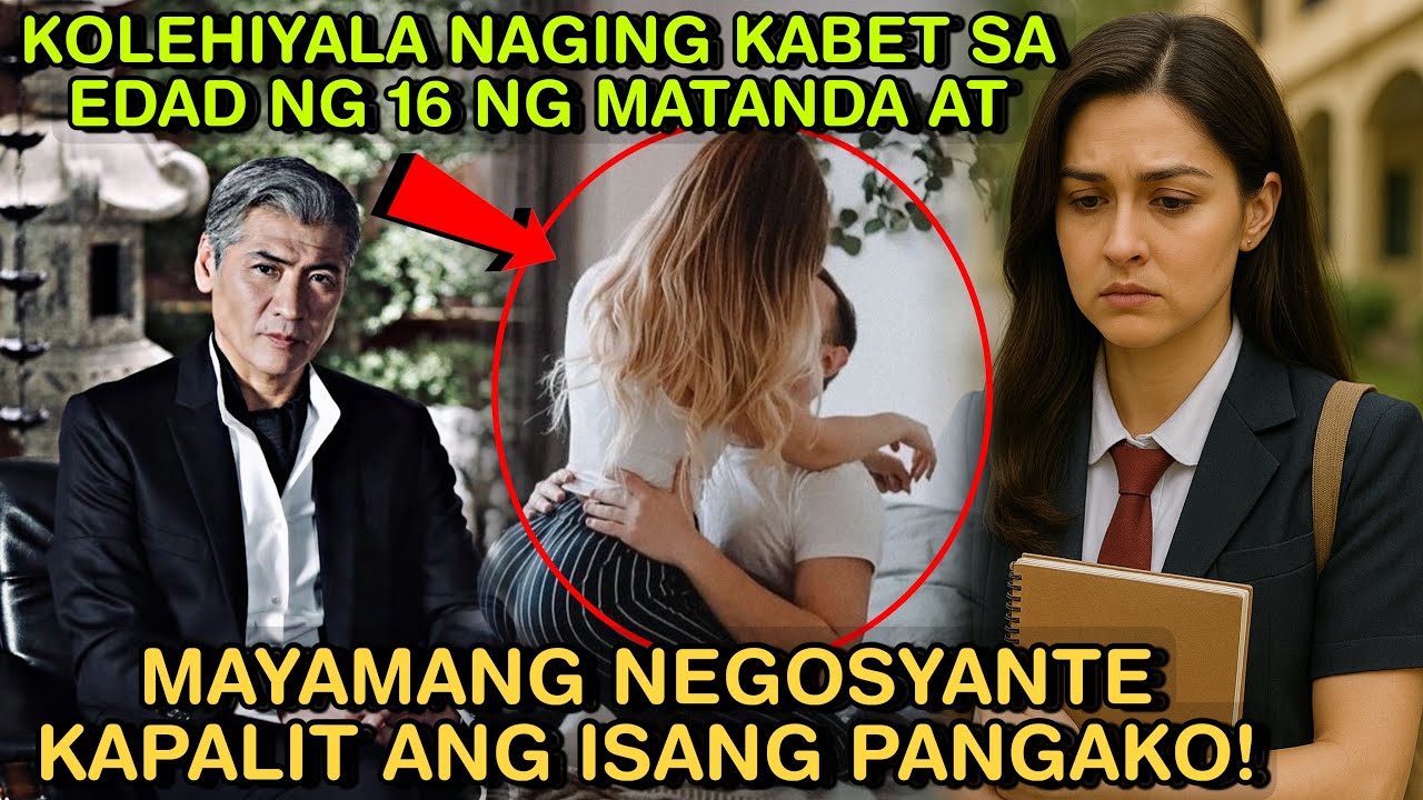 KOLEHIYALA NAGING KABET SA EDAD NA 16 NG MATANDA AT MAYAMANG NEGOSYANTE, KAPALIT ANG ISANG PANGAKO!