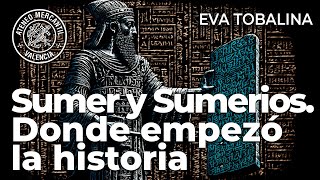 Sumer y Sumerios. Donde empezó la historia | Eva Tobalina