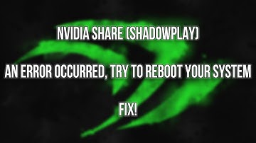 HOW TO FIX NVIDIA SHARE error occurred, reboot system - (ShadowPlay)