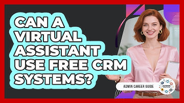 Can A Virtual Assistant Use Free CRM Systems?
